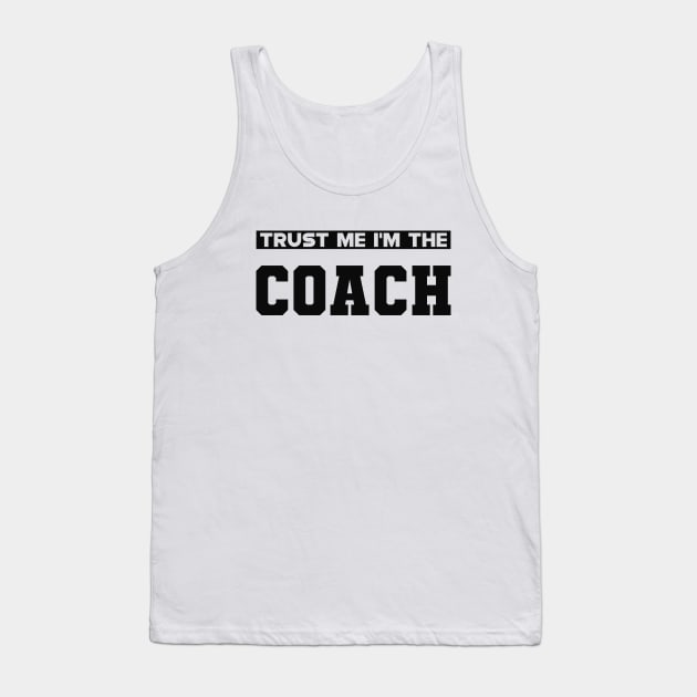 Coach - Trust me I'm the coach Tank Top by KC Happy Shop